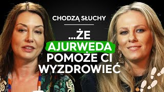 AJURWEDA - naturalne uzdrawianie i nawyki, które wydłużą Ci życie 🌿 | CHODZĄ SŁUCHY podcast