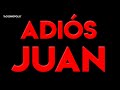 ADIÓS JUAN