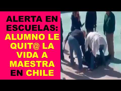 Soy Docente: ALERTA EN ESCUELAS: ALUMNO LE QUIT@ LA VIDA A MAESTRA EN CHILE