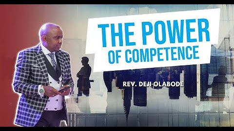 THE POWER OF COMPETENCE || REV. DEJI OLABODE