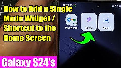 Galaxy S24/S24+/Ultra: How to Add a Single Mode Widget/Shortcut to the Home Screen