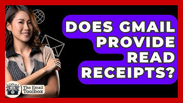 Does Gmail Provide Read Receipts? - TheEmailToolbox.com
