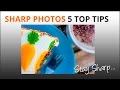 Sharp Images - Top 5 Tips