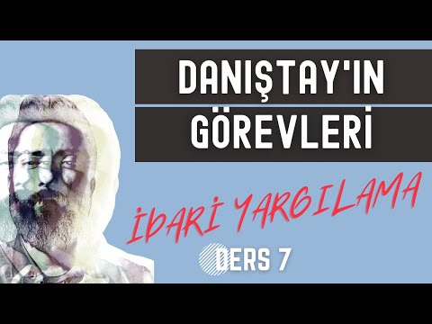 7) İDARİ YARGILAMA HUKUKU - DANIŞTAY'IN GÖREVLERİ - 2023 - 2024 GÜNCEL