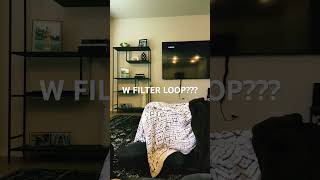W filter loop???