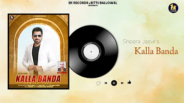 Kalla Banda | Sheera Jasvir | latest Punjabi Song 2022