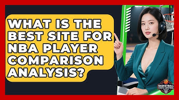 What Is the Best Site for NBA Player Comparison Analysis? | Basketball Stats Central News