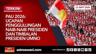 [LANGSUNG] PAU 2026: Ucapan Penggulungan Naib-naib Presiden, Timbalan Presiden | 12 September 2026