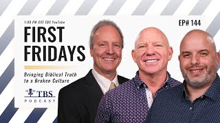 First Fridays on the TBS Podcast: Bringing Biblical Truth to a Broken Culture