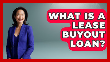 What Is A Lease Buyout Loan? - Ask Your Bank Teller