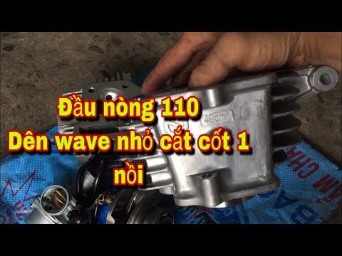 Video Đầu Nòng 110 Dên wave Nhỏ Cắt Cốt Một Nồi Cho Xe... - youtube