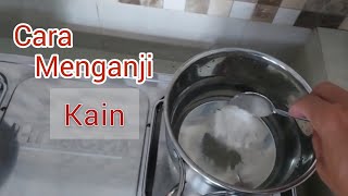 Cara Menganji Kain - How to Starching Cloth