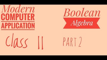 Boolean Algebra |part 2|Class 11|Modern Computer Application|WBCHSE