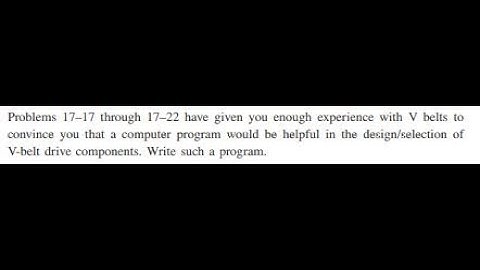 Problems 17-17 through 17-22 have given you enough experience with belts to convince you that a co