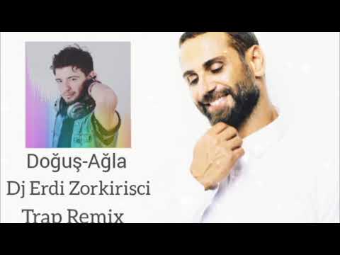 Doğuş Ağla (Trap Remix) Dj Erdi