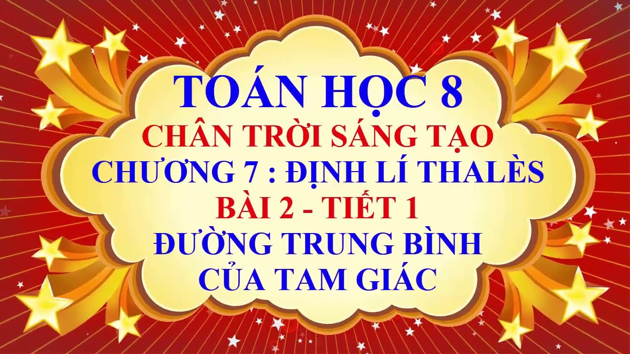 Toán học lớp 8 - Chân trời sáng tạo - Chương 7 - Bài 2 - Đường trung bình của tam giác - Tiết 1