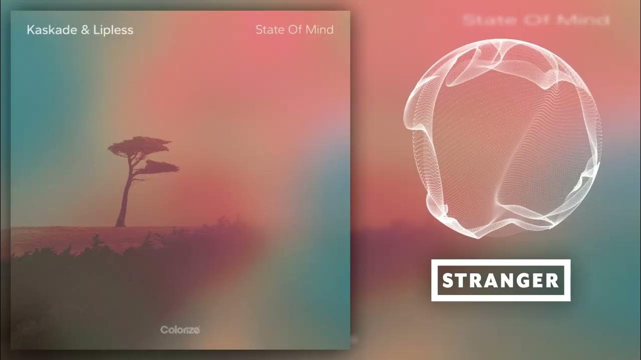 Kaskade & Lipless - State Of Mind (Extended Mix) Kaskade & Lipless - State Of Mind (Extended Mix)