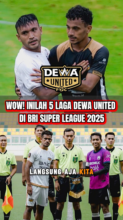 WOWWW INILAH 5 LAGA DEWA UNITED DI BRI SUPER LEAGUE 2025