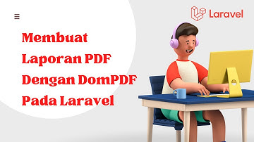 Membuat Laporan PDF Dengan DomPDF Pada Laravel