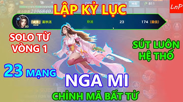 VLTK Mobile - Nga Mi Solo Từ Vòng 1 Giết 23 Mạng Chiến Thắng Tâm Ma Trung Quốc | LnP