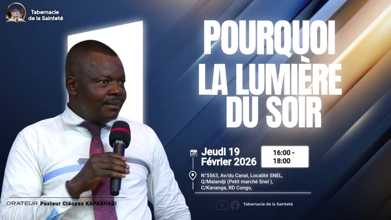 POURQUOI LA LUMIERE DU SOIR | Past. Cléopas KAPASHADI | Jeudi 19.02.2026 | TSK