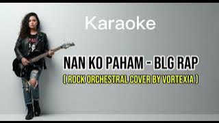 Nan ko paham karaoke versi Rock #vortexia 