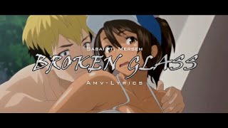 Hajimete no Hitozuma「 AMV • LYRICS 」- Broken Glass