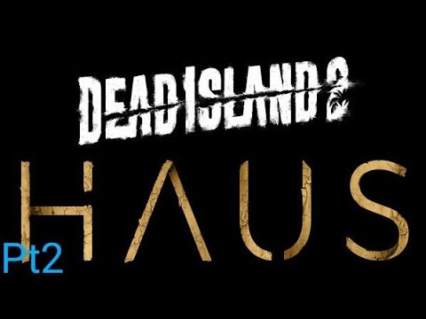 Let's Play Dead Island 2: Haus Gameplay - HIGTON'S IN THE HAAAAUUUUS! DEAD  ISLAND 2 DLC PS5 GAMEPLAY 