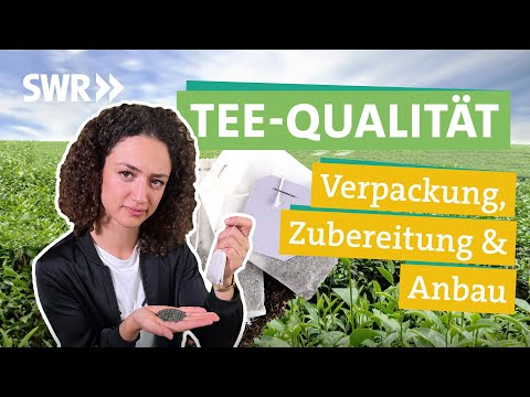 Tee - Pestizide, Anbau, Zubereitung, Beuteltee Oder Lieber Lose I Ökochecker Swr