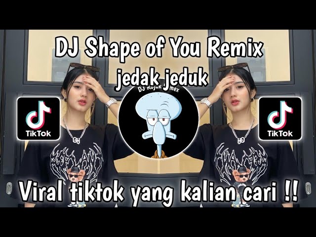 DJ SHAPE OF YOU VIRAL TIKTOK - DJ SHAPE OF YOU REMIX - JEDAK JEDUK || DJ VIRAL TIKTOK 2024 class=