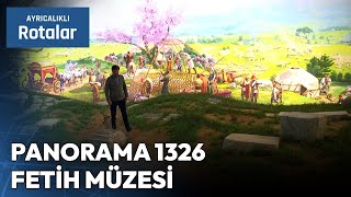 Bursa Tarihinin Aynası Panorama 1326 Fetih Müzesi | Ayrıcalıklı Rotalar