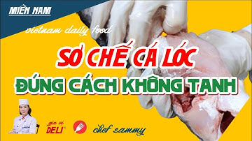 LÀM SẠCH NHỚT CÁ LÓC, bí quyết làm hết mùi tanh của cá siêu nhanh