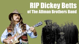 Dickey Betts (The Allman Brothers Band Guitarist-Songwriter) Passes Away | A Tribute to Dickey
