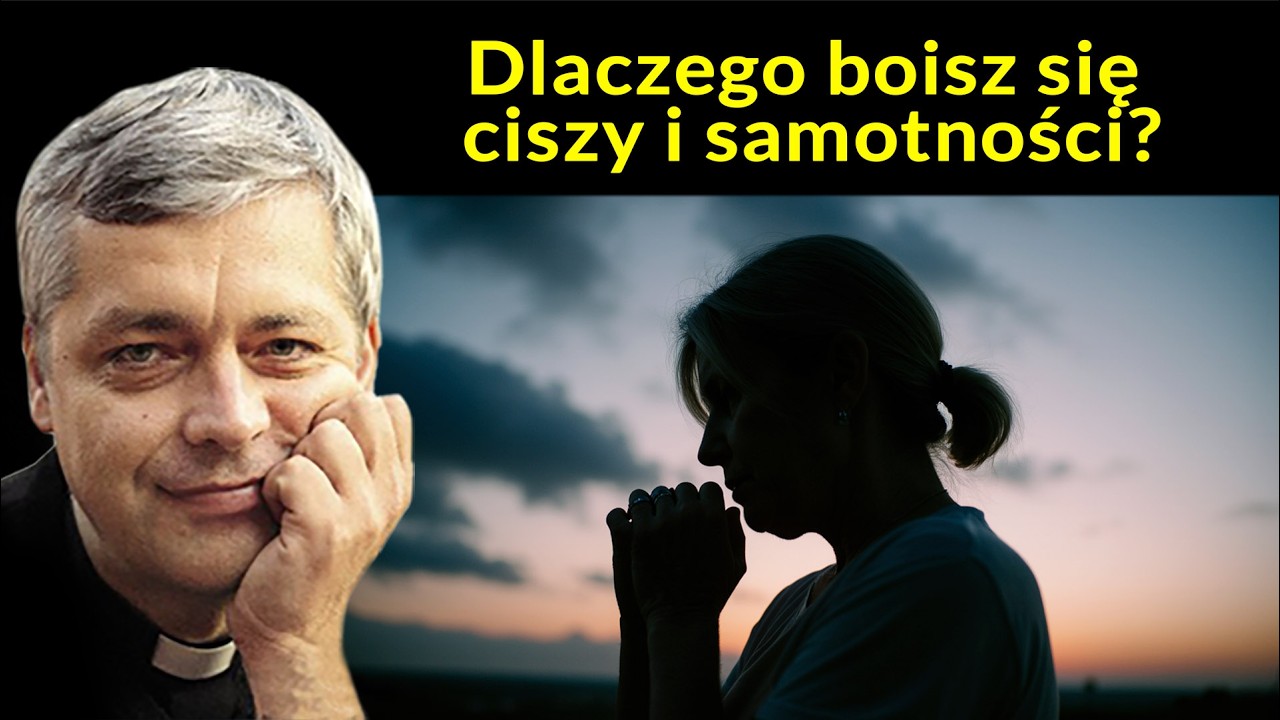 Dlaczego boisz się ciszy i samotności?