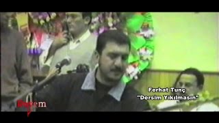 Ferhat Tunç - Dersim Yıkılmasın Resimi