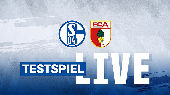 TESTSPIEL RE-LIVE | FC Schalke 04 – FC Augsburg