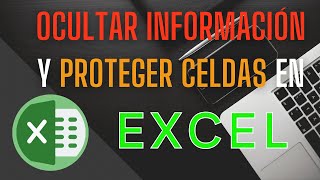 Ocultar información y proteger celdas para una mejor organización y seguridad en EXCEL