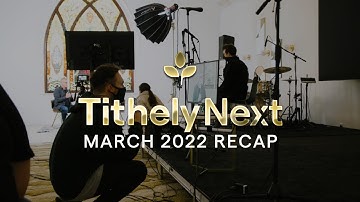 Tithely Next March 2022 Recap