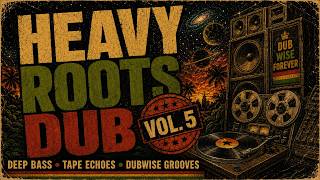 Heavy Roots Dub Vol. 5 | Deep Bass, Tape Echoes & Dubwise Grooves