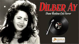 Dilber Ay - Dam Üstüne Çul Serer Resimi