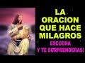 La Oración que hace Milagros, escúchala y te sorprenderás!