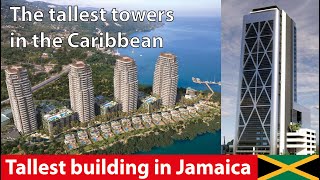The tallest towers under construction in the Caribbean I Tallest building in Jamaica