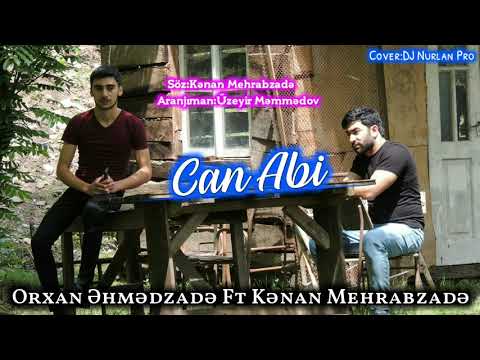 Kenan Mehrabzade & Orxan Ehmedzade _ Can Abi 2019 Yeni