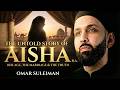 SHAWWAL SPECIAL True Story Of Aisha RA From Childhood To The Prophet S House Omar Suleiman 