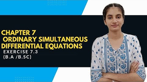 Ordinary Simultaneous Differential Equations | Ex. 7.3 |