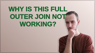 Dba: Why is this Full Outer Join not working?