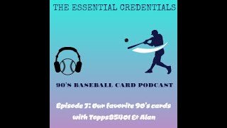 The Essential Credentials Episode 7: 90's Showcase ft. Topps85401 and RiceBondsMntna2Young