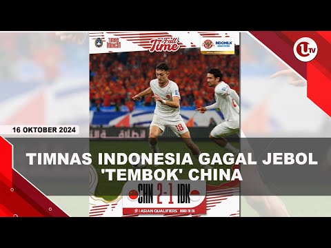 DOMINASI PERTANDINGAN, INDONESIA JUSTRU KALAH ATAS CHINA 2-1 | U-NEWS