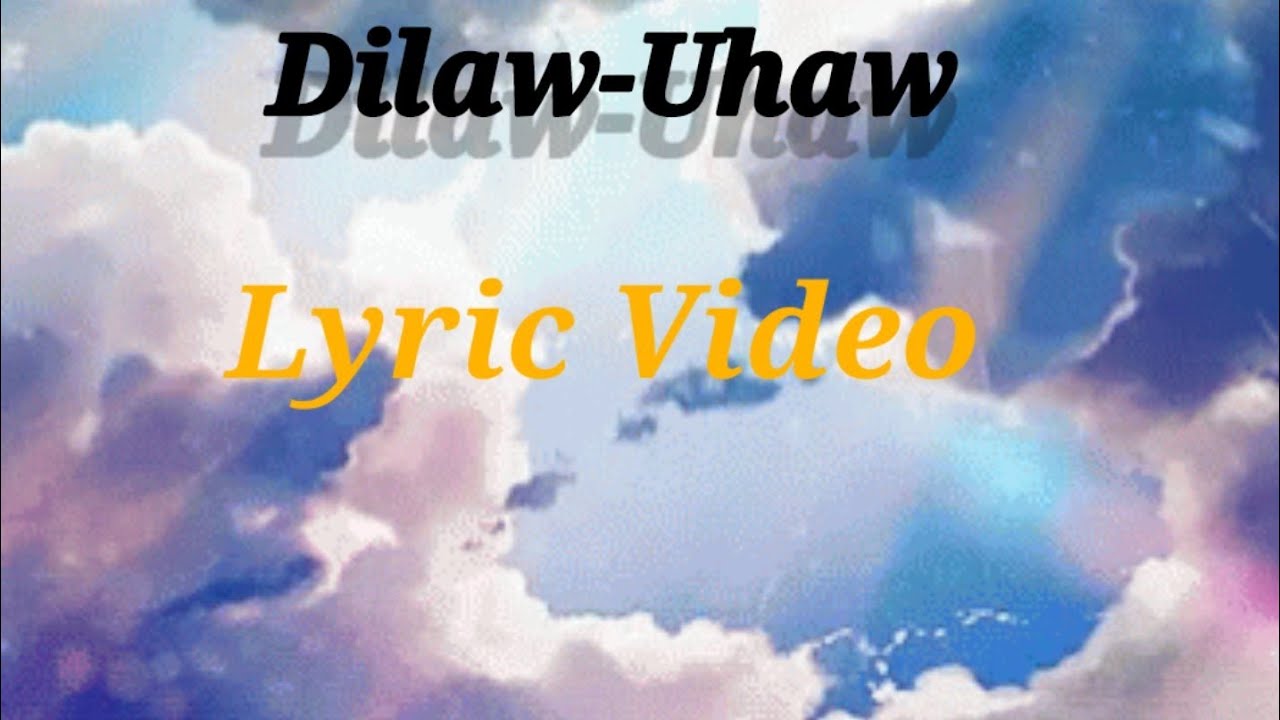DilawUhaw Song Lyrics Video Uhaw Tayong Lahat YouTube