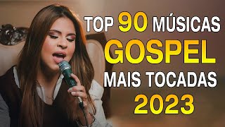 Louvores De Adoração - As Melhores Músicas Gospel Mais Tocadas 2023 - Top Hinos Evangélicos